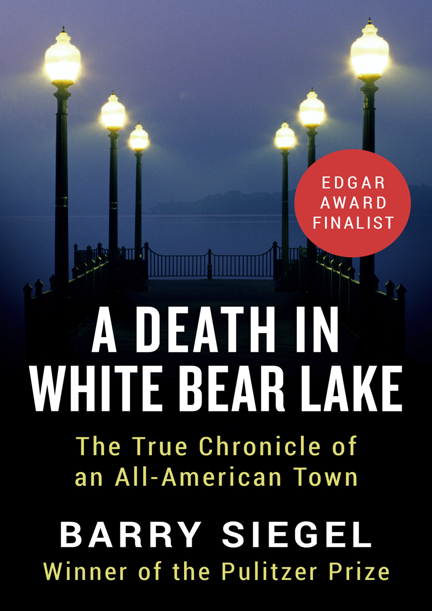 A Death In White Bear Lake The True Chronicle of an All-American Town Barry - photo 1