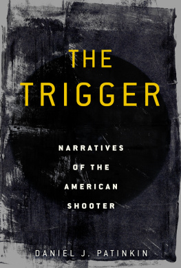 Daniel J. Patinkin - The Trigger: Narratives of the American Shooter