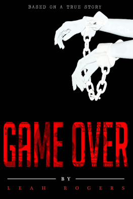 Leah Rogers - Game Over: The Story Behind a Sex-Trafficking Victim