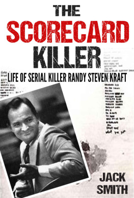 Jack Smith The Scorecard Killer: The Life of Serial Killer Randy Steven Kraft