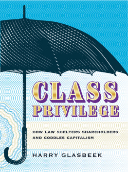 Harry Glasbeek - Class Privilege: How Law Shelters Shareholders and Coddles Capitalism