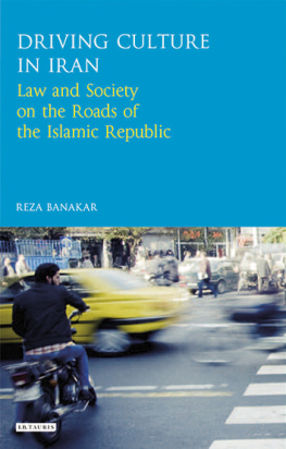 Reza Banakar - Driving Culture in Iran: Law and Society on the Roads of the Islamic Republic