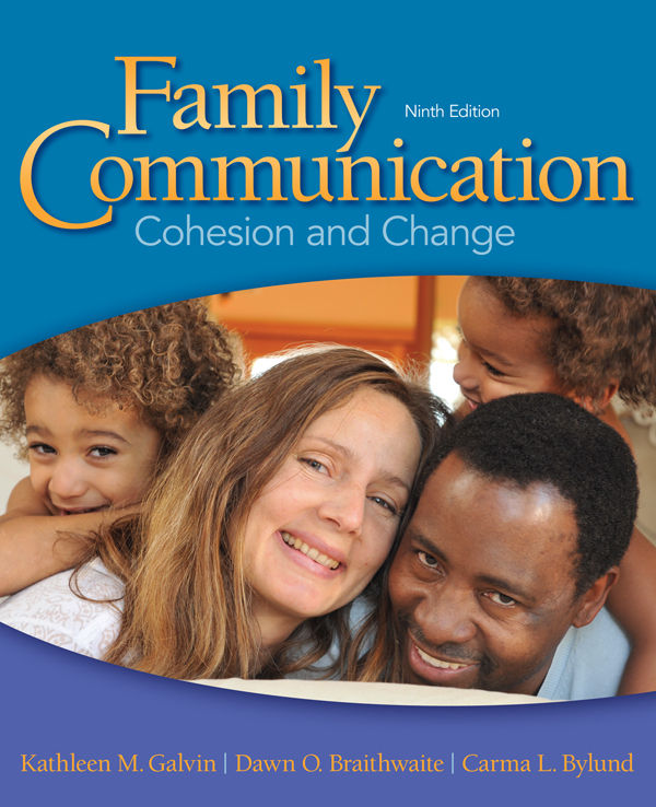 Ninth Edition Family Communication Cohesion and Change Kathleen M Galvin - photo 1