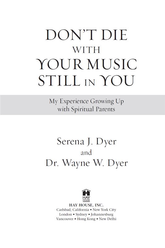 Copyright 2014 by Serena J Dyer and Wayne W Dyer Published and distributed - photo 2