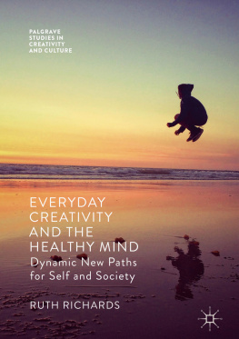 Ruth Richards - Everyday Creativity and the Healthy Mind: Dynamic New Paths for Self and Society