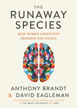 Anthony Brandt - The Runaway Species: How human creativity remakes the world