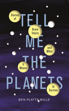 Ben Platts-Mills - Tell Me the Planets: Stories of Brain Injury and What It Means to Survive