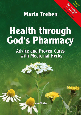 Treben - Health through God’s Pharmacy: Advice and Proven Cures with Medicinal Herbs.