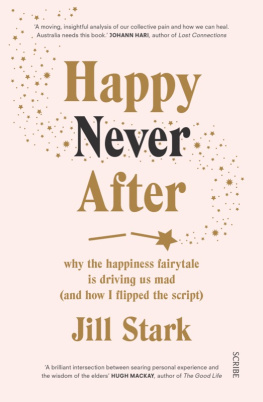 Jill Stark - Happy Never After: why the happiness fairytale is driving us mad (and how I flipped the script)