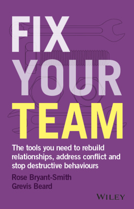 Rose Bryant-Smith - Fix Your Team: The Tools You Need to Rebuild Relationships, Address Conflict and Stop Destructive Behaviours