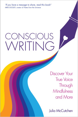 Julia McCutcheon - Conscious Writing: Discover Your True Voice Through Mindfulness and More