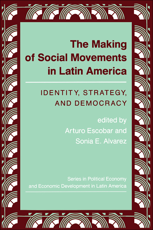 The Making of Social Movements in Latin America Series in Political Economy - photo 1