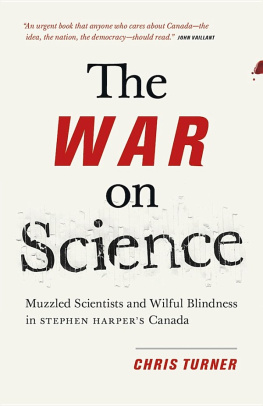 Chris Turner The War on Science: Muzzled Scientists and Wilful Blindness in Stephen Harper’s Canada