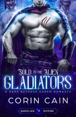 Corin Cain Sold to the Alien Gladiators: A Dark Reverse Harem Romance