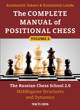 Konstantin Sakaev - Complete Manual of Positional Chess Volume 2: The Russian Chess School 2.0: Middlegame Structures and Dynamics