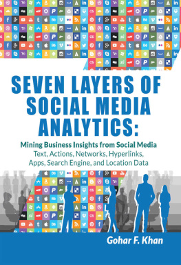 Gohar F. Khan - Seven Layers of Social Media Analytics: Mining Business Insights from Social Media Text, Actions, Networks, Hyperlinks, Apps, Search Engine, and Location Data
