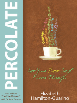 Elizabeth Hamilton-Guarino Percolate: Let Your Best Self Filter Through