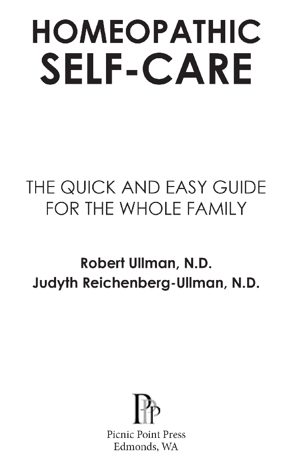 Robert Ullman and Judyth Reichenberg-Ullman Homeopathic Self-Care The Quick and - photo 1