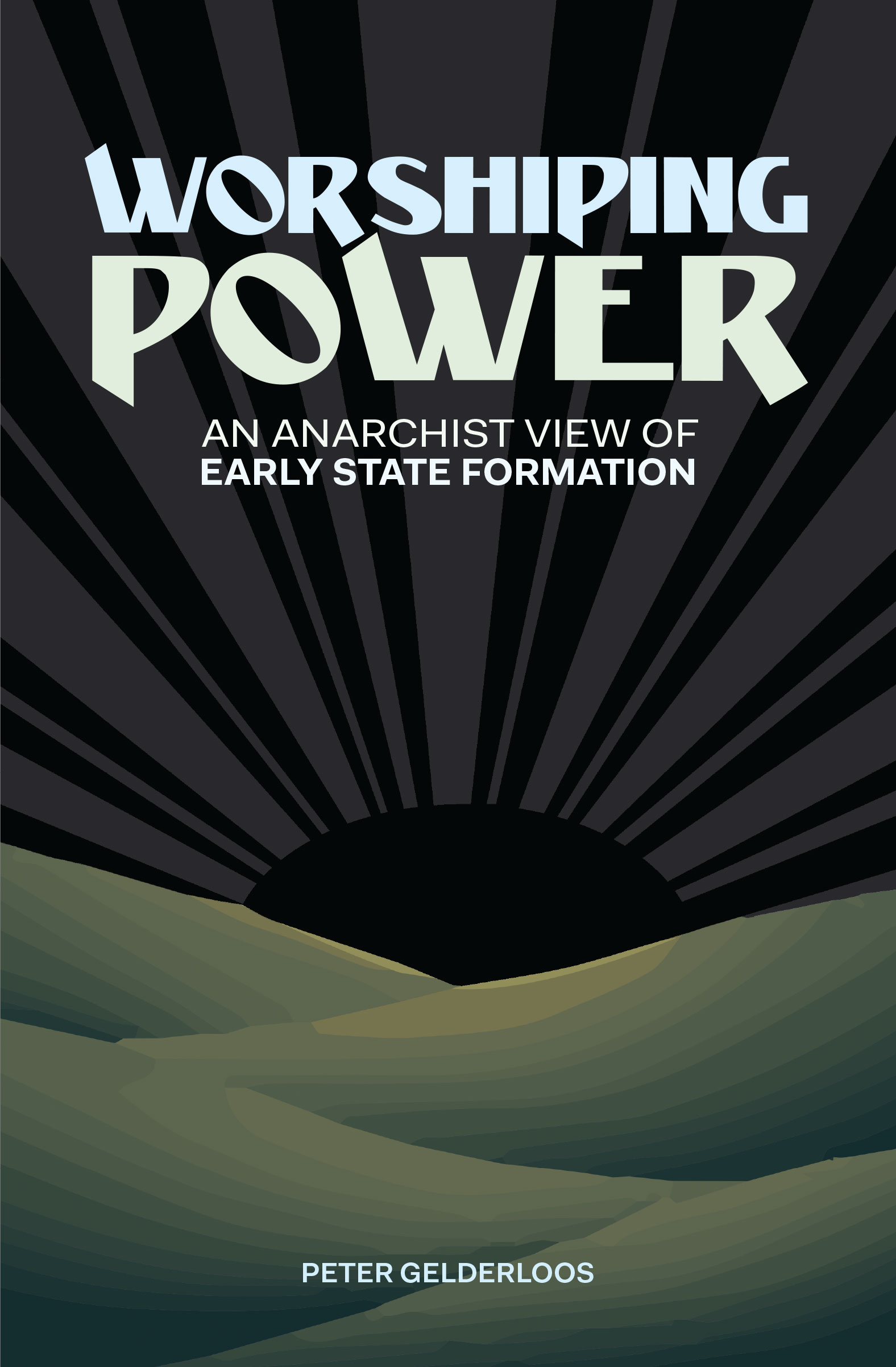 Worshiping Power An Anarchist View of Early State Formation - image 1