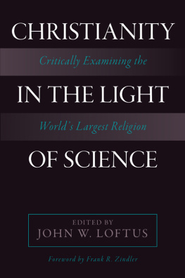 John W. Loftus - Christianity in the Light of Science: Critically Examining the World’s Largest Religion