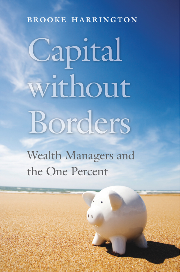 Capital without Borders Wealth Managers and the One Percent BROOKE - photo 1