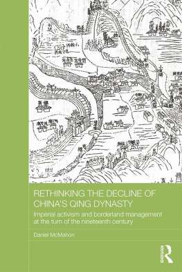 Daniel McMahon - Rethinking the Decline of China’s Qing Dynasty: Imperial Activism and Borderland Management at the Turn of the Nineteenth Century