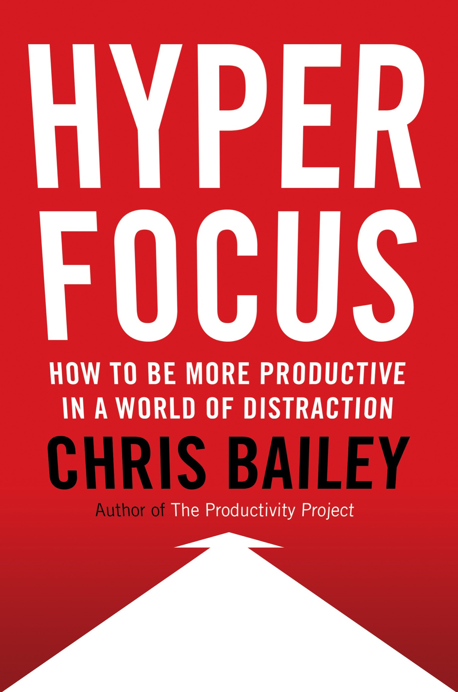 PRAISE FOR CHRIS BAILEYS HYPERFOCUS There are two kinds of focus we need in - photo 1