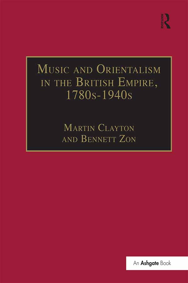 Music and Orientalism in the British Empire 1780s to 1940s Portrayal of the East - image 1