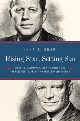 Jonathan Shaw Rising Star, Setting Sun: The Departure of Ike, the Arrival of J.F.K., and the Continuing Battle for America’s Future