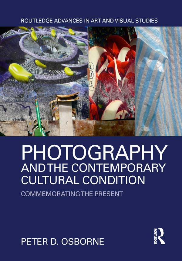 Photography and the Contemporary Cultural Condition In this book Osborne - photo 1