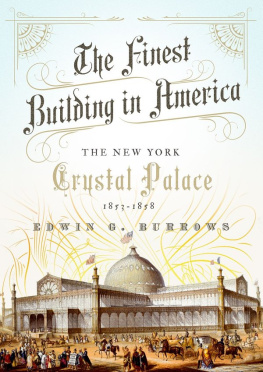 Edwin G. Burrows - The Finest Building In America: The New York Crystal Palace, 1853-1858