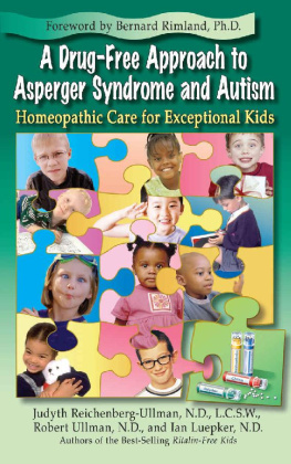 Judyth Reichenberg-Ullman - A Drug-Free Approach to Asperger Syndrome and Autism: Homeopathic Care for Exceptional Kids