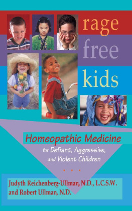 Judyth Reichenberg-Ullman - Rage Free Kids: Homeopathic Medicine for Defiant, Aggressive and Violent Children