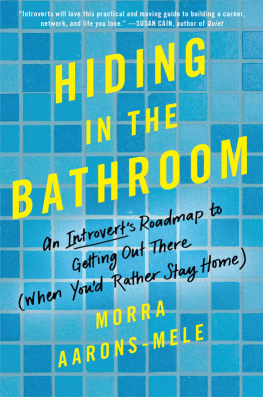 Morra Aarons-Mele - Hiding in the bathroom: an introvert’s roadmap to getting out there (when you’d rather stay home)