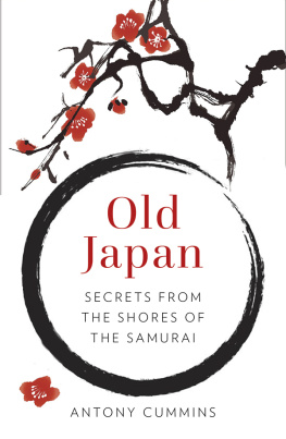 Antony Cummins Old Japan: Secrets from the Shores of the Samurai
