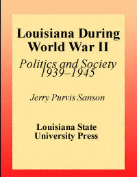 title Louisiana During World War II Politics and Society 1939-1945 - photo 1