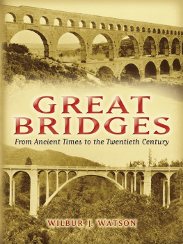 Watson Great Bridges : From Ancient Times to the Twentieth Century.