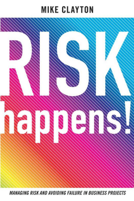 Clayton - Risk happens!: managing risk and avoiding failure in business projects