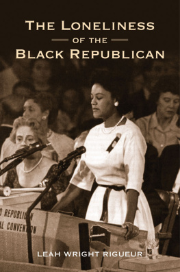 Leah Wright Rigueur - The Loneliness of the Black Republican: Pragmatic Politics and the Pursuit of Power