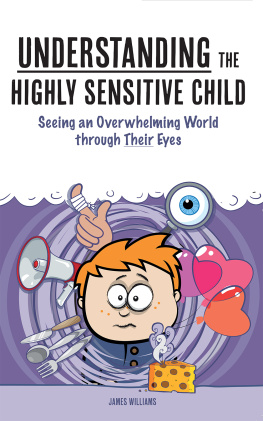 James Williams - Understanding the Highly Sensitive Child: Seeing an Overwhelming World Through Their Eyes