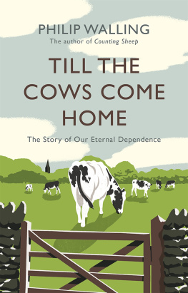 Philip Walling Till the Cows Come Home: The Story of Our Eternal Dependence