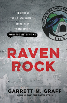 Garrett M. Graff Raven Rock: the story of the U.S. Government’s secret plan to save itself-while the rest of us die