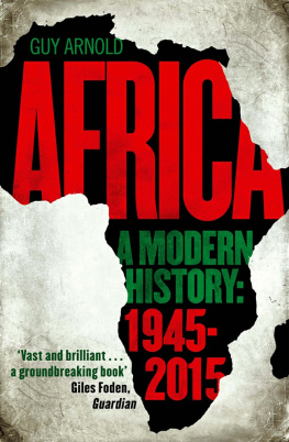 Guy Arnold Africa: a modern history: 1945-2015