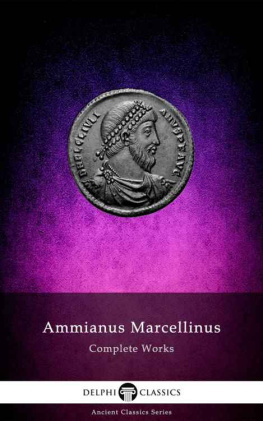 Ammianus Marcellinus - The Complete Works of Ammianus Marcellinus