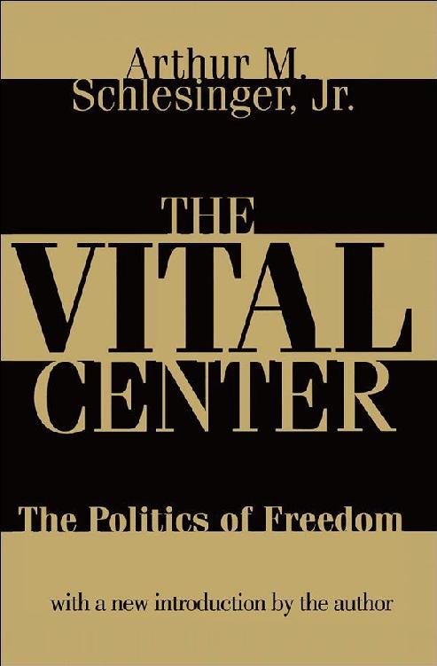 The Vital Center Arthur M Schlesinger Jr THE VITAL CENTER The Politics of - photo 1