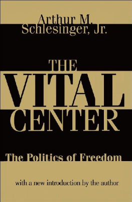 Arthur M. Schlesinger Jr. - The vital center: the politics of freedom