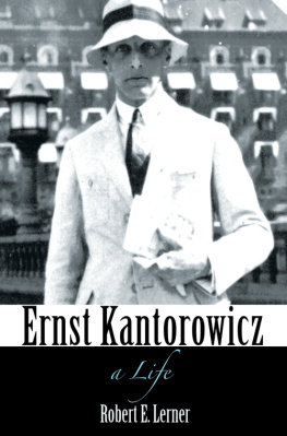 Robert E. Lerner - Ernst Kantorowicz: A Life