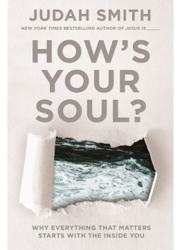 Judah Smith How’s Your Soul?: Why Everything that Matters Starts with the Inside You