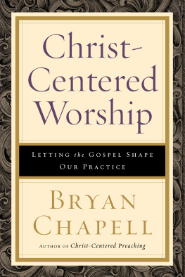 Chapell Christ-centered worship : letting the gospel shape our practice