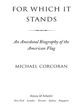 Michael Corcoran - For Which It Stands: An Anecdotal Biography of the American Flag